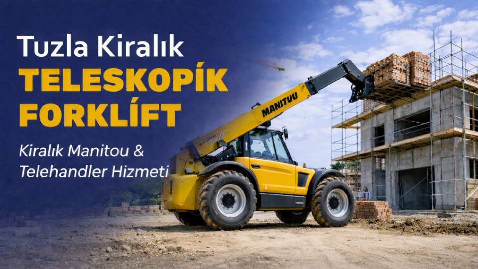 Tuzla Kiralık Teleskopik Forklift
